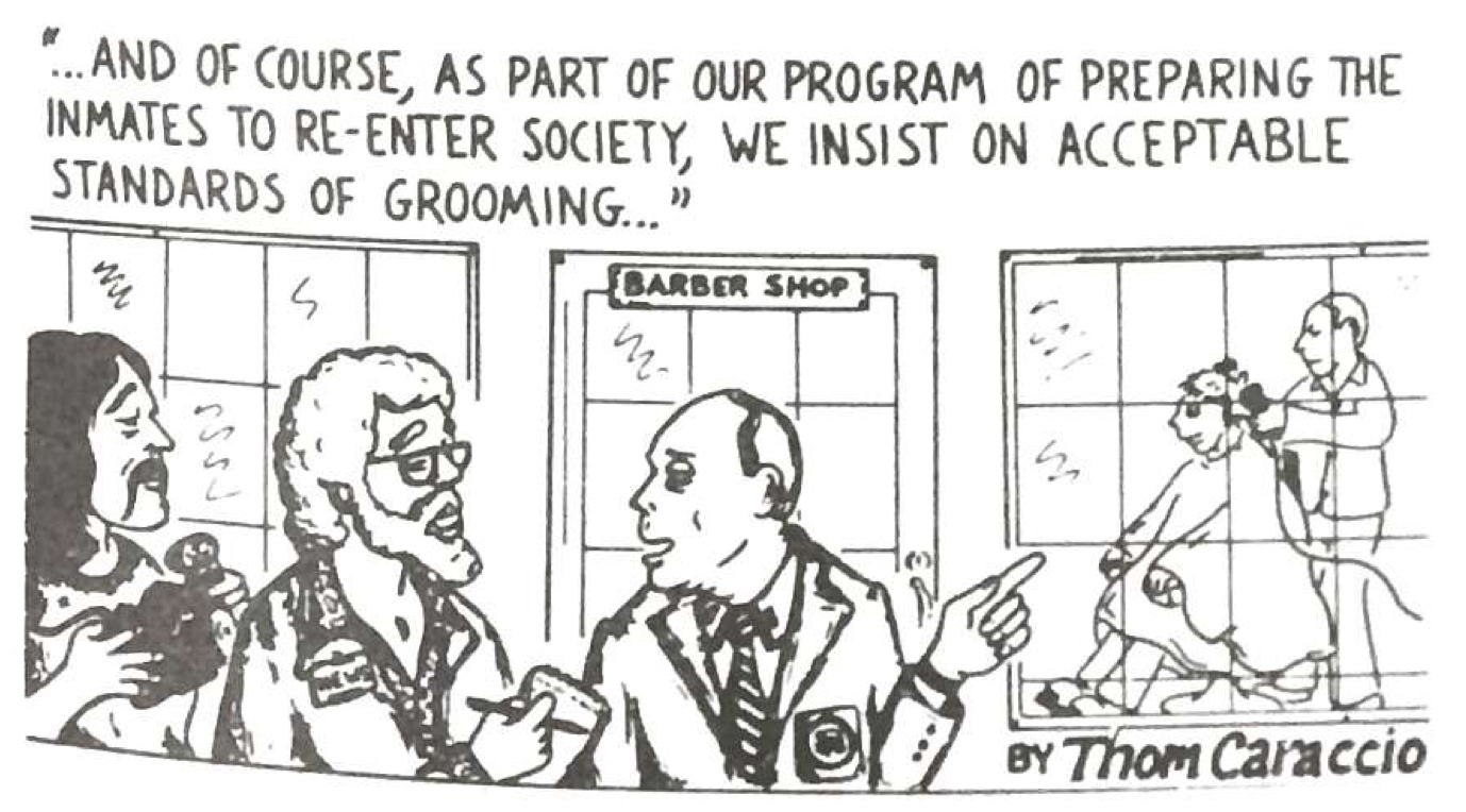 Slide 12: This line drawing cartoon shows three men standing outside the prison barber shop, where men are being forcible shaved. Two of the men outside are dressed professionally and have facial hair. The third is clean-shaven and appears to be a prison warden. The warden says to the bearded men, 'And of course ... we insist on acceptable standards of grooming.
