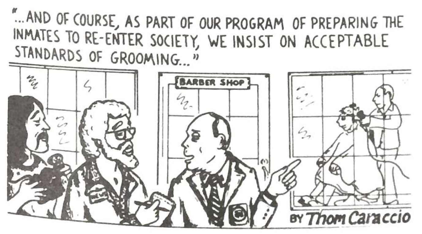 Slide 12: This line drawing cartoon shows three men standing outside the prison barber shop, where men are being forcible shaved. Two of the men outside are dressed professionally and have facial hair. The third is clean-shaven and appears to be a prison warden. The warden says to the bearded men, 'And of course ... we insist on acceptable standards of grooming.