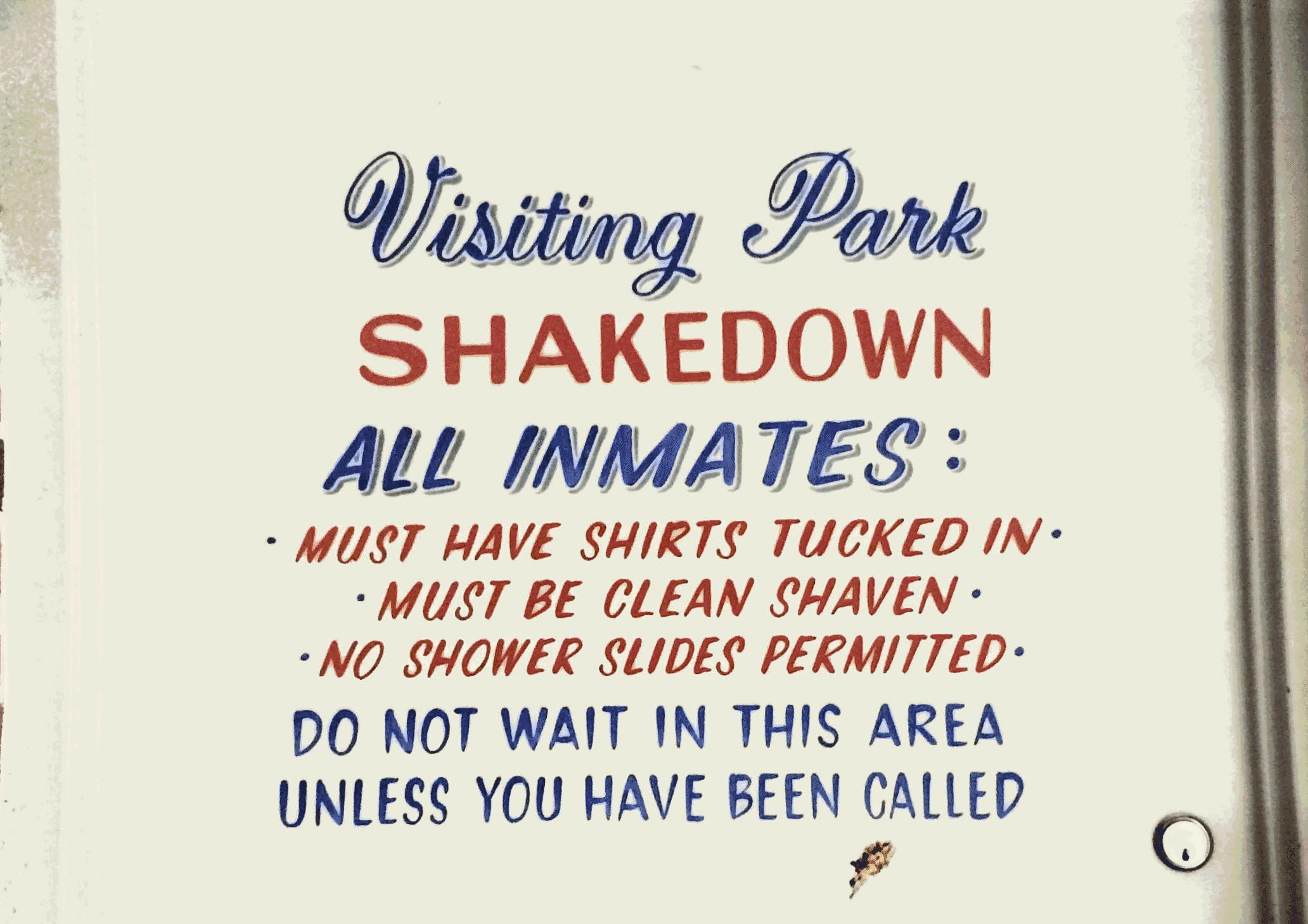 Slide 15: A photo of a sign that reads, 'Visiting park shakedown. All inmates must have shirt tucked in, must be clean shaven, no shower slides permitted. DO NOT WAIT IN THIS AREA UNLESS YOU HAVE BEEN CALLED.'